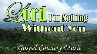 Jesus Set Me Free - Lord God, I'm Nothing Without You. Gospel Songs