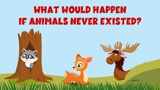 What if all the animals disappeared? - What If All Animals Vanished? - Learning Junction