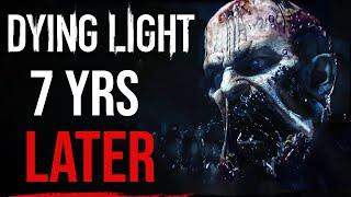 Dying Light: 7 Years Later...