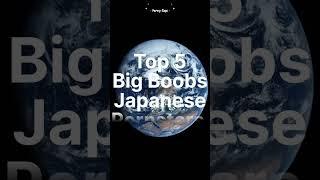 Top 5 Big Boobs Japanese Pornstars