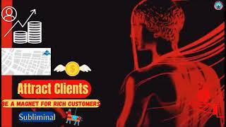 ️ POWERFUL subliminal ️ Be a magnet for rich customers | High Paying Customers | Attract Clients