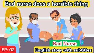 Bad nurse part 02 | English Story | Learn English | Animated story | Learn English with Kevin