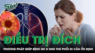 Bệnh Nhân Ung Thư Phổi Di Căn Xương Đã Được Điều Trị Ổn Định Bằng Phương Pháp Điều Trị Đích I SKĐS