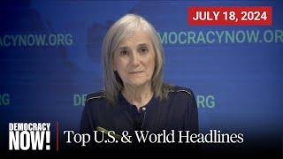 Top U.S. & World Headlines — July 18, 2024