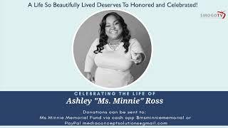 Ashley "Ms. Minnie" Ross Celebration of Life