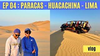 EP 04 - Lima - Paracas - Huacachina Desert Adventure | Sandboarding, ATV Ride & Sunset | Peru Vlogs