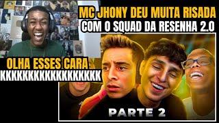 MC JHONY - REAGE OS MELHORES MOMENTOS DO SQUAD DA RESENHA 2.0 (PARTE 2)