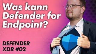 Was ist Microsoft Defender for Endpoint? – Defender XDR 02