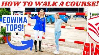 HOW TO WALK A SHOWJUMPING COURSE! AT LONGINES GLOBAL CHAMPIONS TOUR WITH EDWINA TOPS ALEXANDER!