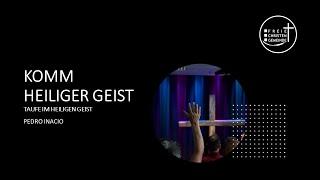 "Taufe im Heiligen Geist" Gottesdienst mit Pedro Inacio am 09.06.2024