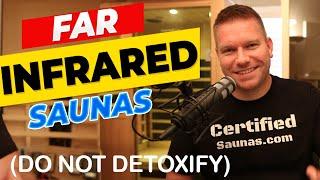 Far Infrared Saunas Will Not Detoxify You