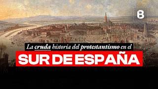 Historia del PROTESTANTISMO en el SUR de ESPAÑA | BITE