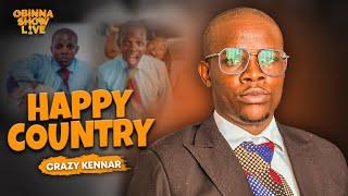 OBINNA SHOW LIVE: HAPPY COUNTRY - crazy kennar