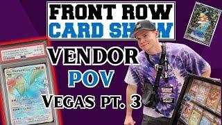 Part 3 from the BIGGEST Front Row Card Show EVER in Vegas: Pokemon Vendor POV