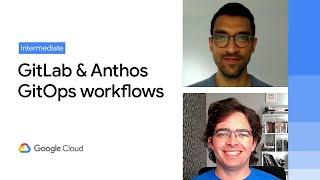 GitOps workflows with GitLab and Anthos for hybrid cloud