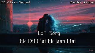 Ek Dil Hai Ek Jaan Hai LoFi Song