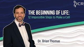 The Beginning of Life | Dr. Brian Thomas, Ph.D.