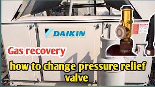 How to change pressure relief valve and how to recover refrigerant from chiller