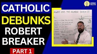 Robert Breaker WRONG about the Catholic Church (False Teaching and History)