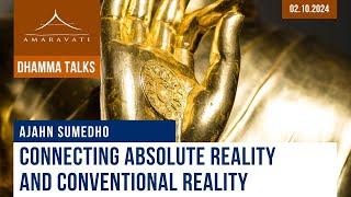 Connecting Absolute Reality and Conventional Reality | Ajahn Sumedho | 02.10.2024