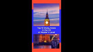 Top 12 Study Areas in the UK at Master's Level - #StudyinUK