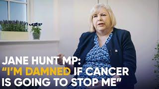 Jane Hunt MP opens up about her fight against cancer