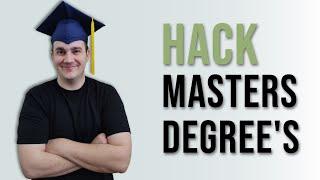 Degree Hacking Masters Degree's... How fast can it be done?!