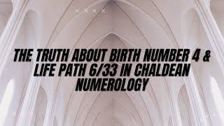 The Truth About Birth Number 4 & Life path 6/33 In Chaldean Numerology