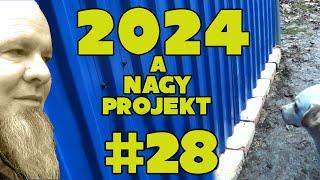 2024 -es nagy projekt 🪓.Húszonnyolcadik rész!