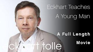 Eckhart Teaches a Young Man - Full Length Movie