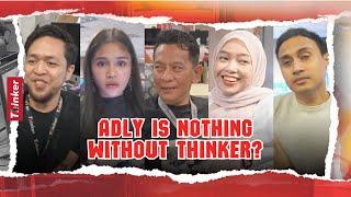 Life At Thinker: Adly Is Nothing Without Thinker?