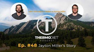 The Thermo Diet Podcast Episode 48 - Jayton Miller's Story