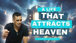 A Life that Attracts Heaven - Steve Uppal