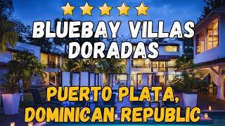 BlueBay Villas Doradas Review: Luxury Adults-Only Resort in Dominican Republic