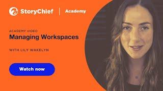 13. StoryChief Academy - Managing Workspaces