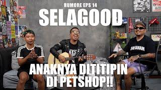 RUMORE Eps #14 - SELA GOOD - ANAKNYA DITITIPIN DI PETSHOP!