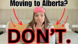 Moving to Alberta? DON'T. Find out what is happening to Alberta and why you may not want to move,