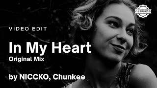 NICCKO, Chunkee - In My Heart (Original Mix) | Video Edit