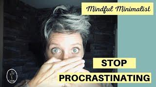 How To Stop Procrastinating | Minimalist Lifestyle | Mindful Minimalist