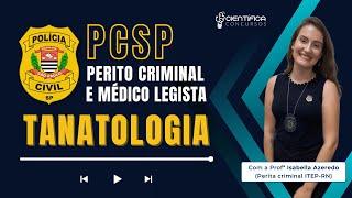 Perito Criminal e Médico Legista PCSP | Tanatologia | Medicina Legal