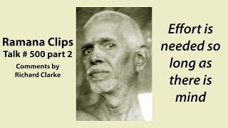 Effort is needed so long as there is mind - Ramana Clips Talk # 500 part 2