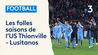 Les folles saisons de l'US Thionville Lusitanos