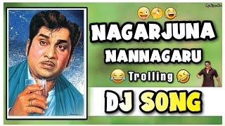 Nagarjuna nannagaru trolling Dj song//Nagarjuna nannagaru // Anr trolling Dj song//Telugu dj songs//