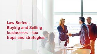 Webinar | Buying and selling businesses - tax traps and strategies