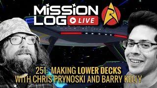 251. Making Lower Decks with Chris Prynoski and Barry Kelly | MISSION LOG LIVE