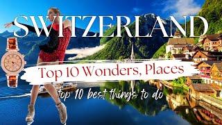 Top 10 Best Places to visit in Switzerland, Best Things to do in switzerland - Full Travel Video 4K