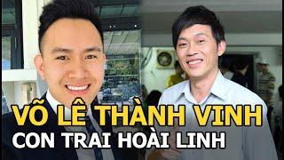 Võ Lê Thành Vinh - con trai Hoài Linh: Kỹ sư hàng không Mỹ và ồn ào nghi vấn không phải con ruột