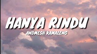 HANYA RINDU - ANDMESH KAMALENG (LYRICS)