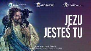 Jezu jesteś tu | Uwielbienie