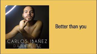 Carlos Ibañez - Better Than You (Lyric Video)